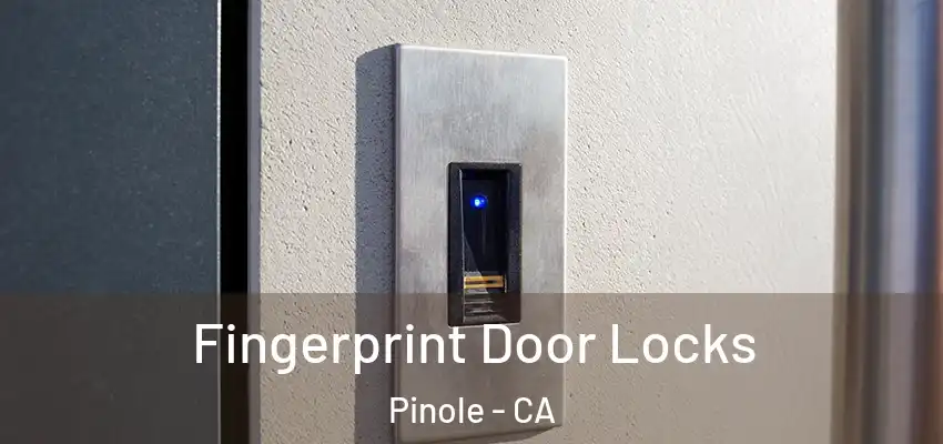  Fingerprint Door Locks Pinole - CA