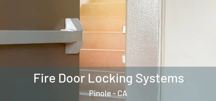  Fire Door Locking Systems Pinole - CA